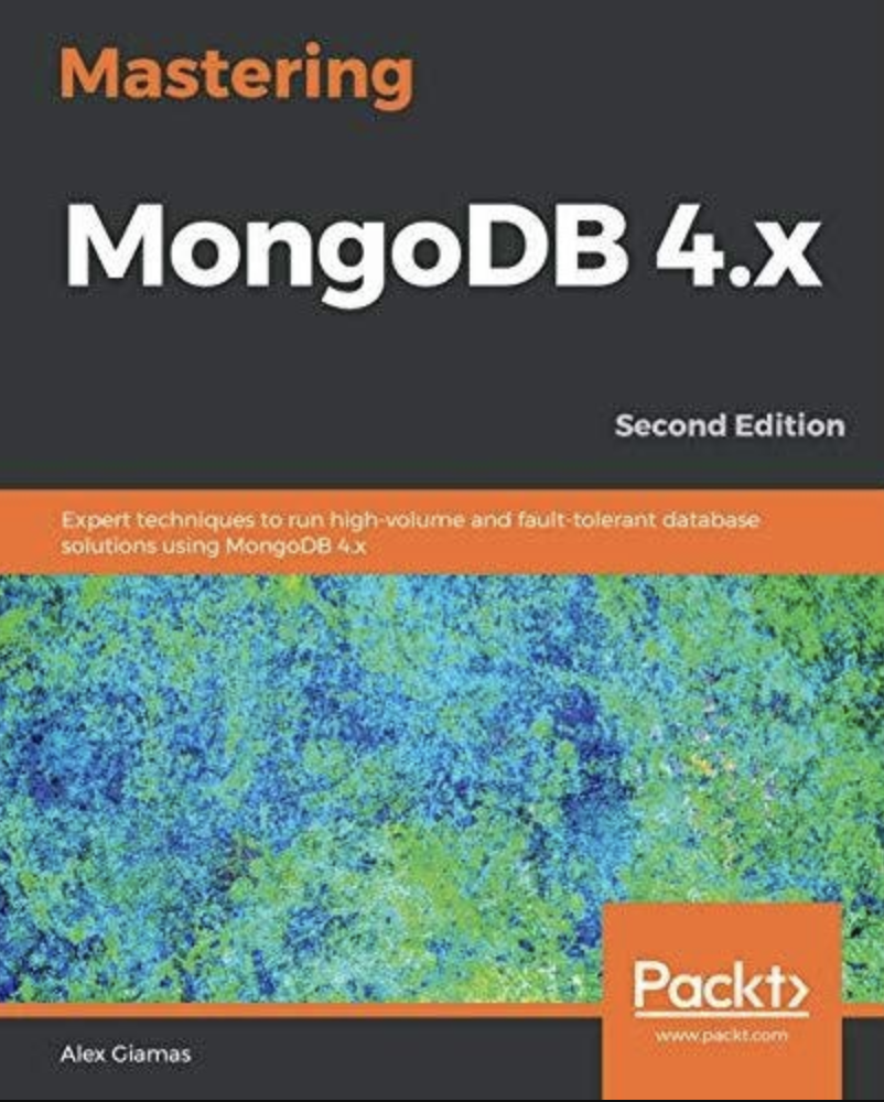 Mastering MongoDB 4.x by Alex Giamas