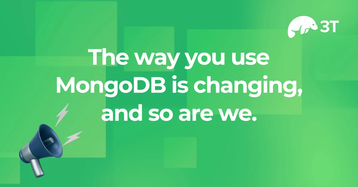 The way you use MongoDB is changing, and so are we